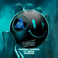 Patrick Topping feat. Raphi - Whisper