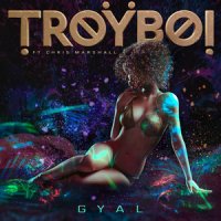 TroyBoi & Chris Marshall - Gyal