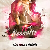 Alex Mica feat. Rafella - Te Necesito