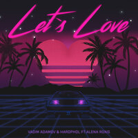 Vadim Adamov & Hardphol feat. Alena Roxis - Let's Love