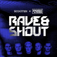 Scooter & Harris & Ford - Rave & Shout
