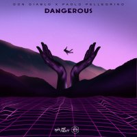 Don Diablo & Paolo Pellegrino - Dangerous