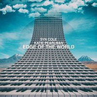 Syn Cole feat. Katie Pearlman - Edge Of The World