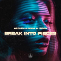 Archelli Findz feat. Iriser - Break into Pieces