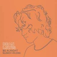 Dean Lewis - Be Alright (Slowed Reverb)