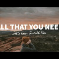 Able Faces feat. Treetalk & Fini - All That You Need