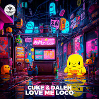Cuke feat. DALEN - Love Me Loco