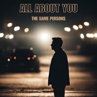 The Same Persons - All About You