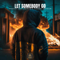 Freaky DJs feat. Penubiz & Ruben Arthur - Let Somebody Go