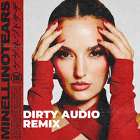 Minelli - No Tears (Dirty Audio Remix)
