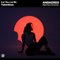 Talentless - Let You Let Me