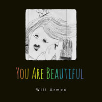 Will Armex - You Are Beautiful