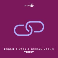 Robbie Rivera feat. Jordan Kaahn - Trust