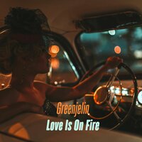 Greenjelin - Love Is On Fire