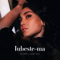 DJ Dark feat. Lucia Velt - Iubeste-ma