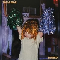 Talia Mar - Bored