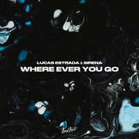 Lucas Estrada feat. Sirena - Where Ever You Go
