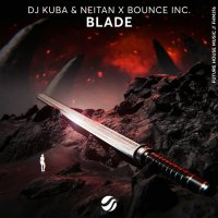 DJ Kuba feat. Neitan & Bounce Inc. - Blade