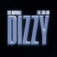 Sick Individuals feat. Loui Lane - Dizzy