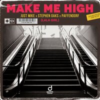 Just Mike feat. Stephen Oaks & Paffendorf - Make Me High (LaLa Girl)