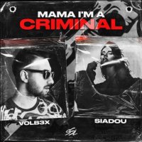Volb3x feat. Siadou - Mama I'm A Criminal