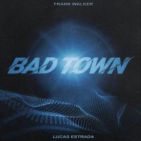 Lucas Estrada feat. Frank Walker - Bad Town