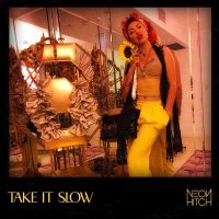 Neon Hitch - Take It Slow