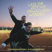 Florian Kunstler feat. Alexander Eder - Lass Dir Zeit Mit Erwachsen Werden